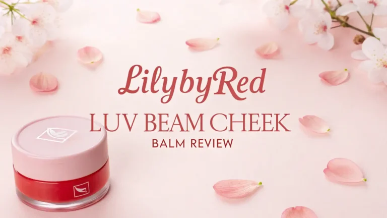lilybyred Luv Beam Cheek Balm Review 2026: Worth the Hype?