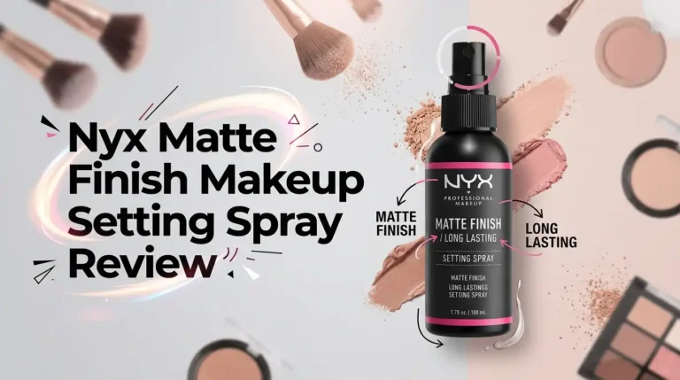 Nyx Matte Finish Makeup Setting Spray Review 2026: Worth It?